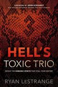 Hell's Toxic Trio: Defeat the Demonic Spirits That Stall Your Destiny - Paperback
