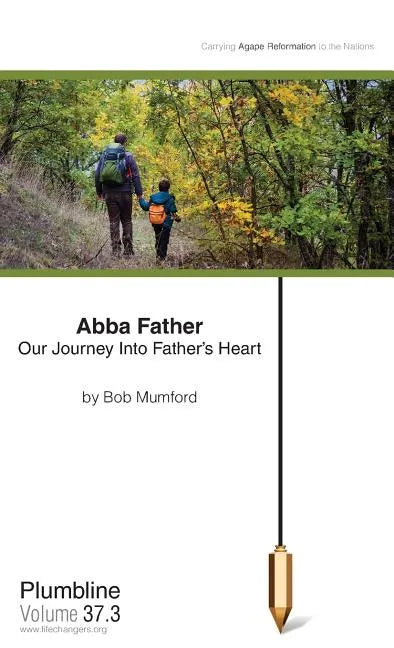 Abba Father: Our Journey Into Father's Heart - Paperback