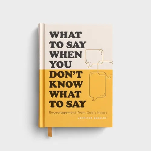 What to Say When You Don't Know What to Say - Hardcover