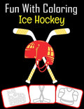 Fun with Coloring Ice Hockey: Ice Hockey equipment, trophy and tools pictures, coloring and learning book with fun for kids (60 Pages, at least Ice - Paperback