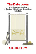 The Data Loom: Weaving Understanding by Thinking Critically and Scientifically with Data - Paperback