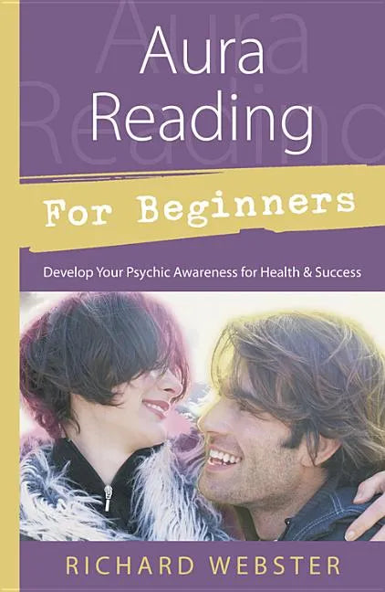 Aura Reading for Beginners: Develop Your Psychic Awareness for Health & Success - Paperback