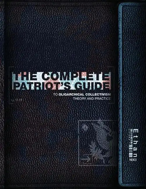 The Complete Patriot's Guide to Oligarchical Collectivism: Its Theory and Practice - Paperback