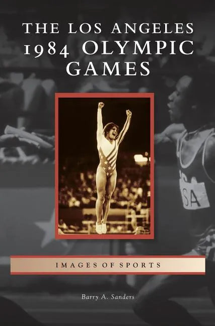 Los Angeles 1984 Olympic Games - Hardcover