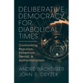 Deliberative Democracy for Diabolical Times - Hardcover
