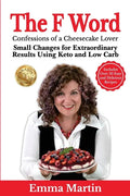 The F Word: Small Changes for Extraordinary Results Using Keto and Low Carb - Paperback