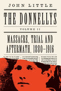 The Donnellys: Massacre, Trial and Aftermath, 1880-1916 - Paperback
