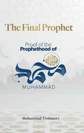 The Final Prophet: Proof of the Prophethood of Muhammad - Paperback