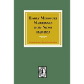 Early Missouri Marriages in the News, 1820-1853. - Paperback