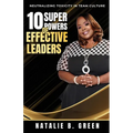 10 Superpowers of Effective Leaders: Neutralizing Toxicity in Team Culture - Paperback