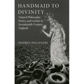 Handmaid to Divinity: Natural Philosophy, Poetry, and Gender in Seventeenth-Century England Volume 4 - Paperback