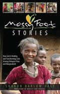Mossy Foot Stories: How God Is Healing and Transforming Lives Among Ethiopia's Poor and Marginalized - Paperback