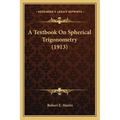 A Textbook On Spherical Trigonometry (1913) - Paperback