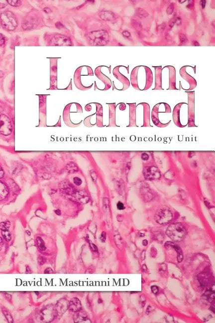 Lessons Learned: Stories from the Oncology Unit - Paperback