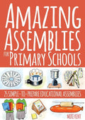 Amazing Assemblies for Primary Schools: 25 Simple-To-Prepare Educational Assemblies - Paperback