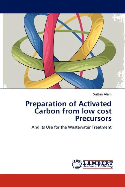 Preparation of Activated Carbon from low cost Precursors - Paperback