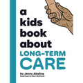 A Kids Book About Long-Term Care - Hardcover