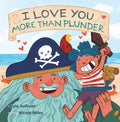I Love You More Than Plunder - Board Book