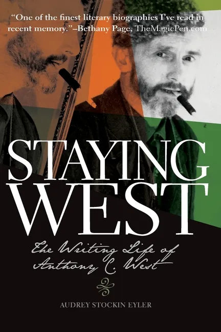 Staying West: The Writing Life of Anthony C. West - Paperback