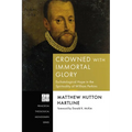 Crowned with Immortal Glory: Eschatological Hope in the Spirituality of William Perkins - Hardcover