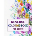 Reverse Coloring Book for Adults: -Volume 3- - Paperback
