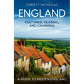 England: Cultured, Classic, and Charming: A Guide to Hidden England - Paperback
