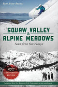 Squaw Valley and Alpine Meadows: Tales from Two Valleys - Paperback