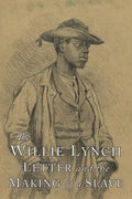The Willie Lynch Letter and the Making of A Slave - Paperback