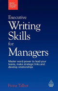 Executive Writing Skills for Managers: Master Word Power to Lead Your Teams, Make Strategic Links and Develop Relationships - Paperback