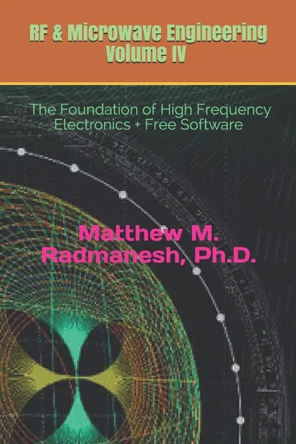 RF & Microwave Engineering, Volume IV: Circuit Analysis & Design Fundamentals - Paperback