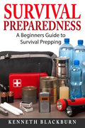 Survival Preparedness: A Beginners Guide to Survival Prepping - Paperback