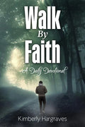 Walk By Faith: A Daily Devotional - Paperback