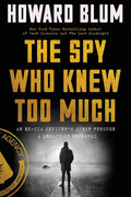 The Spy Who Knew Too Much: An Ex-CIA Officer's Quest Through a Legacy of Betrayal - Paperback