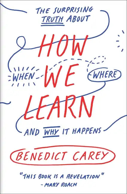 How We Learn: The Surprising Truth about When, Where, and Why It Happens - Paperback