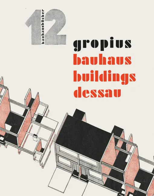 Walter Gropius: Bauhaus Buildings Dessau: Bauhausbücher 12 - Hardcover
