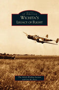 Wichita's Legacy of Flight - Hardcover