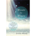 Minute By Minute: A Pivotal Question from God, My Response, and The Remarkable Miracles That Followed - Paperback
