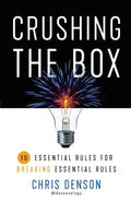 Crushing the Box: 10 Essential Rules for Breaking Essential Rules - Paperback