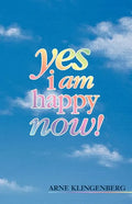 Yes I Am Happy Now! - Paperback