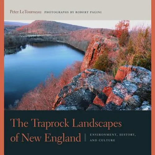 The Traprock Landscapes of New England: Environment, History, and Culture - Paperback
