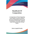 Handbook Of Composition: A Compendium Of Rules Regarding Good English, Grammar, Sentence Structure, Paragraphing, Manuscript Arrangement, Punct - Hardcover