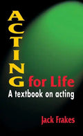 Acting for Life: A Textbook on Acting - Hardcover