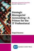Strategic Managerial Accounting - A Primer for the IT Professional - Paperback
