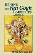 Behind the Van Gogh Forgeries: A Memoir - Paperback