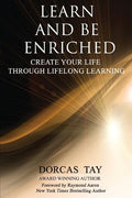 Learn & Be Enriched: Create Your Life Through Lifelong Learning - Paperback