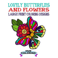 Lovely Butterflies and Flowers Coloring Book: Large Print Coloring Designs - Paperback