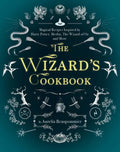 The Wizard's Cookbook: Magical Recipes Inspired by Harry Potter, Merlin, the Wizard of Oz, and More - Hardcover