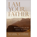 I Am Your Father: What Every Heart Needs to Know - Paperback