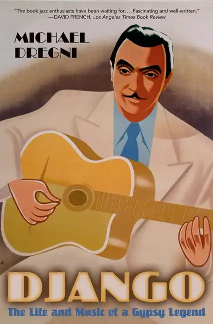 Django: The Life and Music of a Gypsy Legend - Paperback