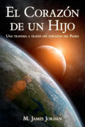 El Corazon de un Hijo: Una travesia a traves del corazon del Padre - Paperback